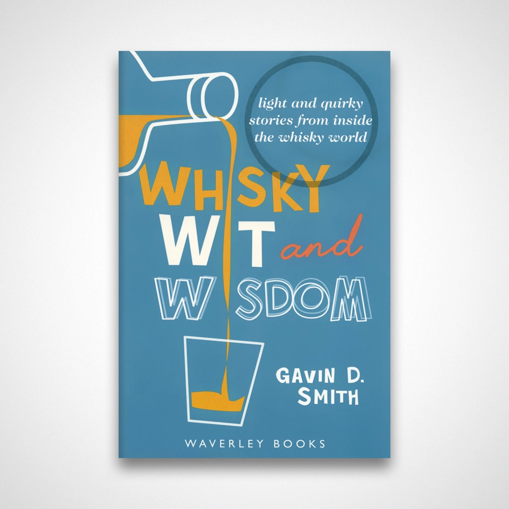 Whisky, Wit and Wisdom - A Verbal Distillation