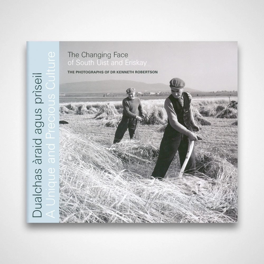 A Unique and Precious Culture - The Changing Face of South Uist and Eriskay