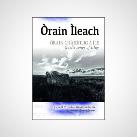 Orain Ileach : Gaelic Songs of Islay