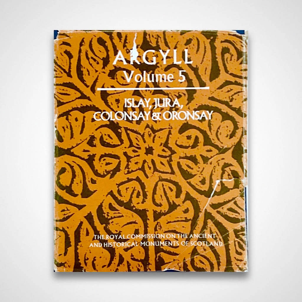 Argyll; An Inventory of the Monuments Vol. 5: Islay, Jura, Colonsay & Oronsay