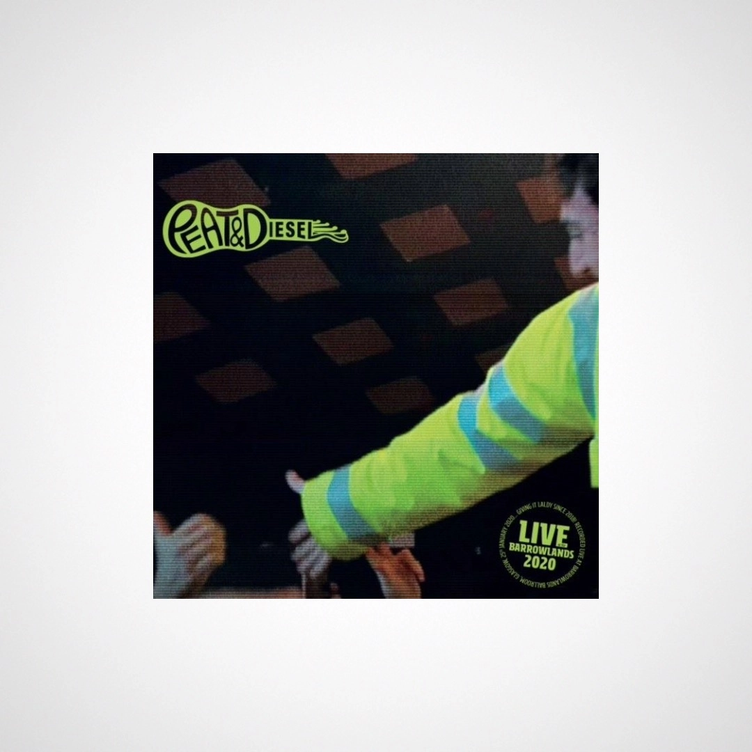 Peat & Diesel: Live at the Barrowlands