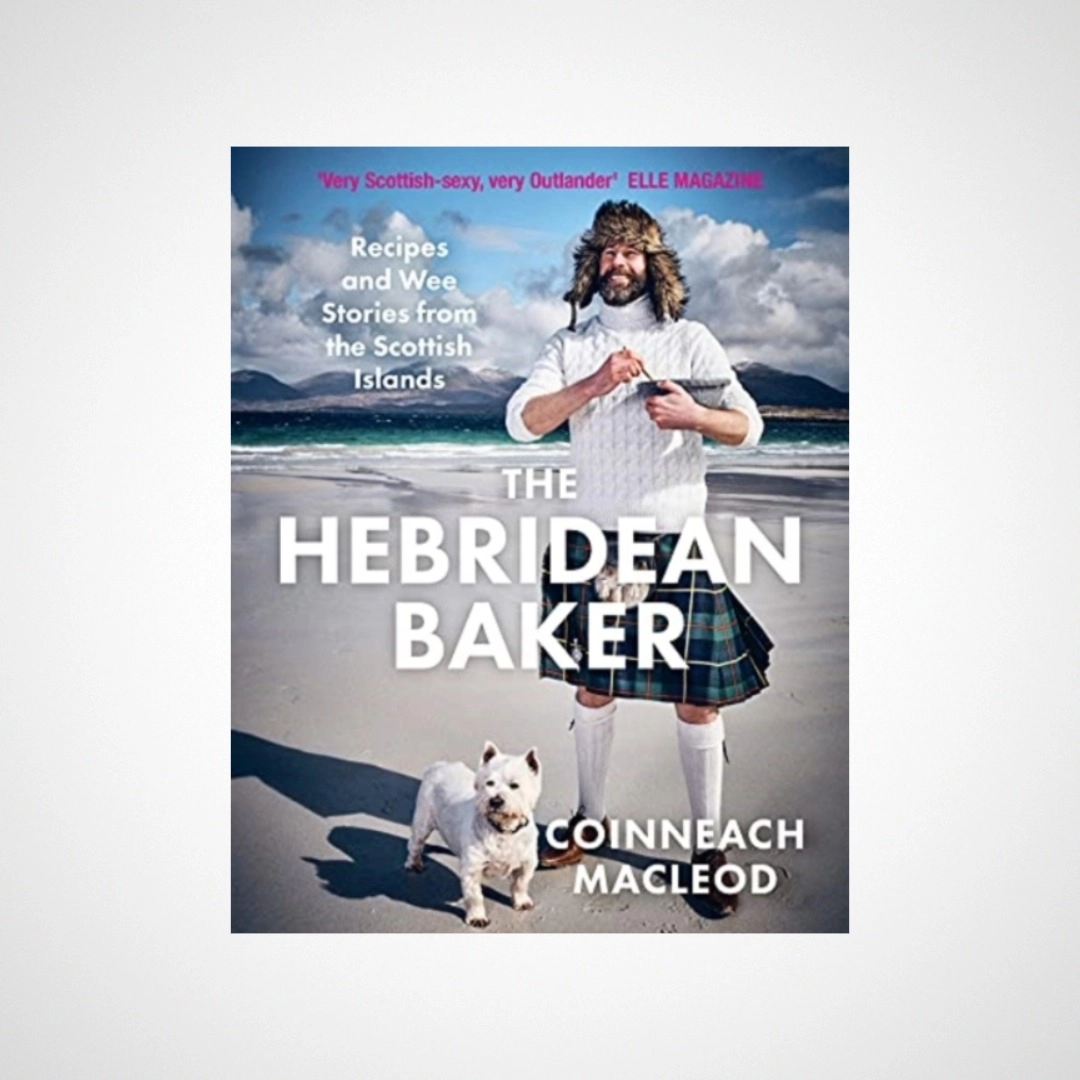 The Hebridean Baker : Recipes and Wee Stories from the Scottish Islands
