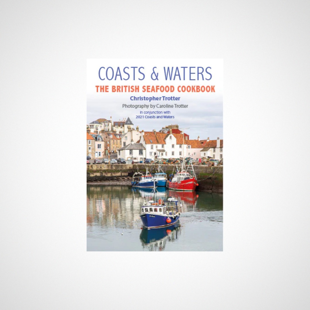 Coasts & Waters. The British Seafood Cookbook