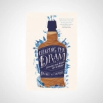 Chasing the Dram : Finding the Spirit of Whisky