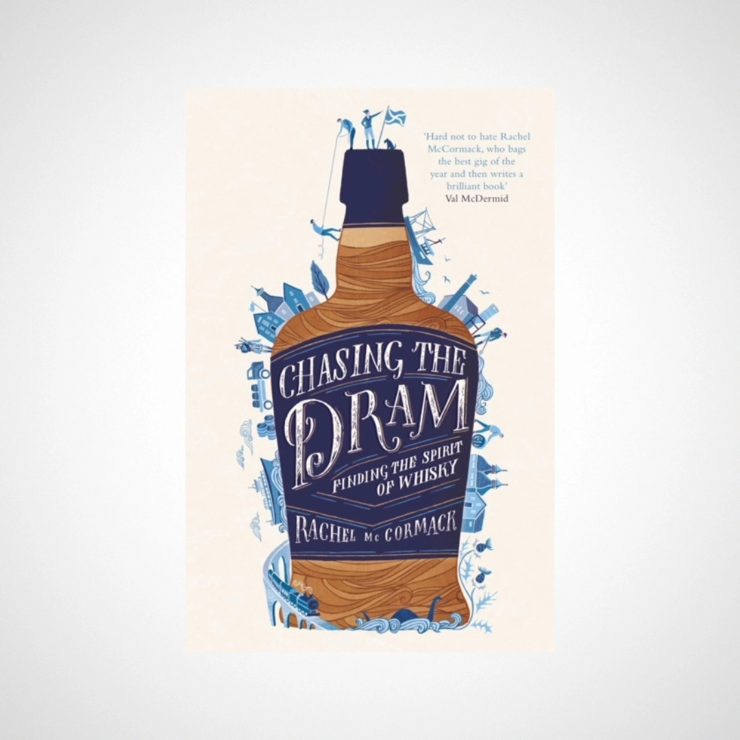 Chasing the Dram : Finding the Spirit of Whisky