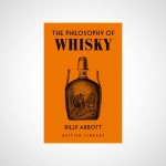 The Philosophy of Whisky