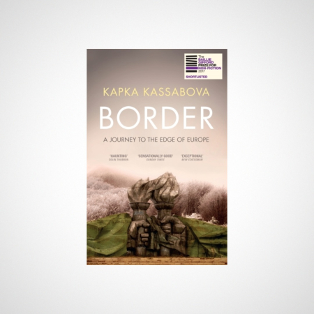 Border : A Journey to the Edge of Europe