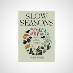 Slow Seasons : A Creative Guide to Reconnecting with Nature the Celtic Way