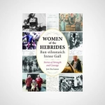 Women of the Hebrides | Ban-eileanaich Innse Gall