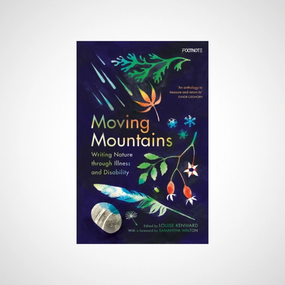 Moving Mountains : Writing Nature through Illness and Disability