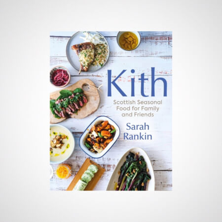 Kith: Scottish Seasonal Food for Family and Friends