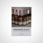 Independent Scotch : The History of Independent Bottlers
