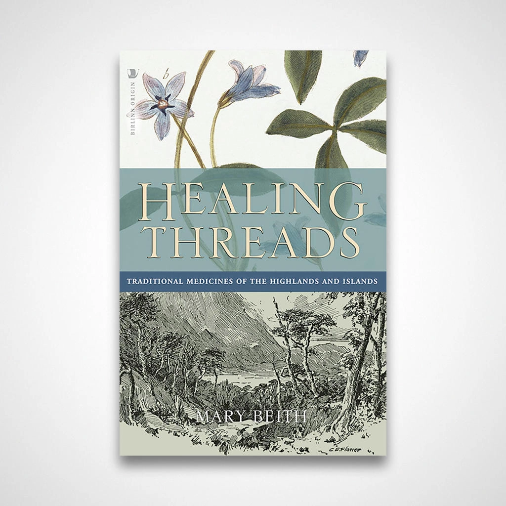 Healing Threads: Traditional Medicines of the Highlands and Islands