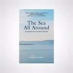 The Sea All Around : A passion for Scottish islands