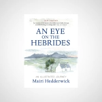 An Eye on the Hebrides : An Illustrated Journey