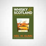 Whisky and Scotland : A Spiritual Journey from Glen to Glass