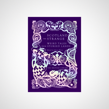 Scotland the Strange : Weird Tales from Storied Lands