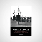 Whiskyopolis : The Rise, Fall and Resurgence of Campbeltown's Whisky Industry