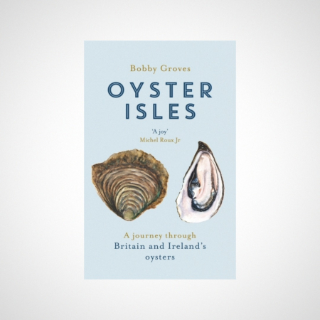 Oyster Isles : A Journey Through Britain and Ireland's Oysters