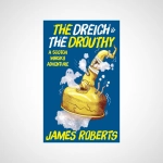 The Dreich and the Drouthy: A Scotch Whisky Adventure