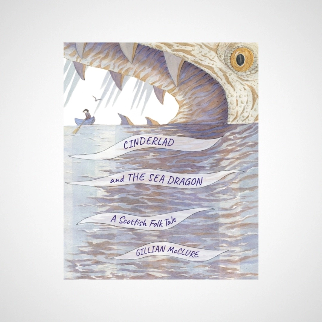 Cinderlad and the Sea Dragon : A Scottish Folk Tale