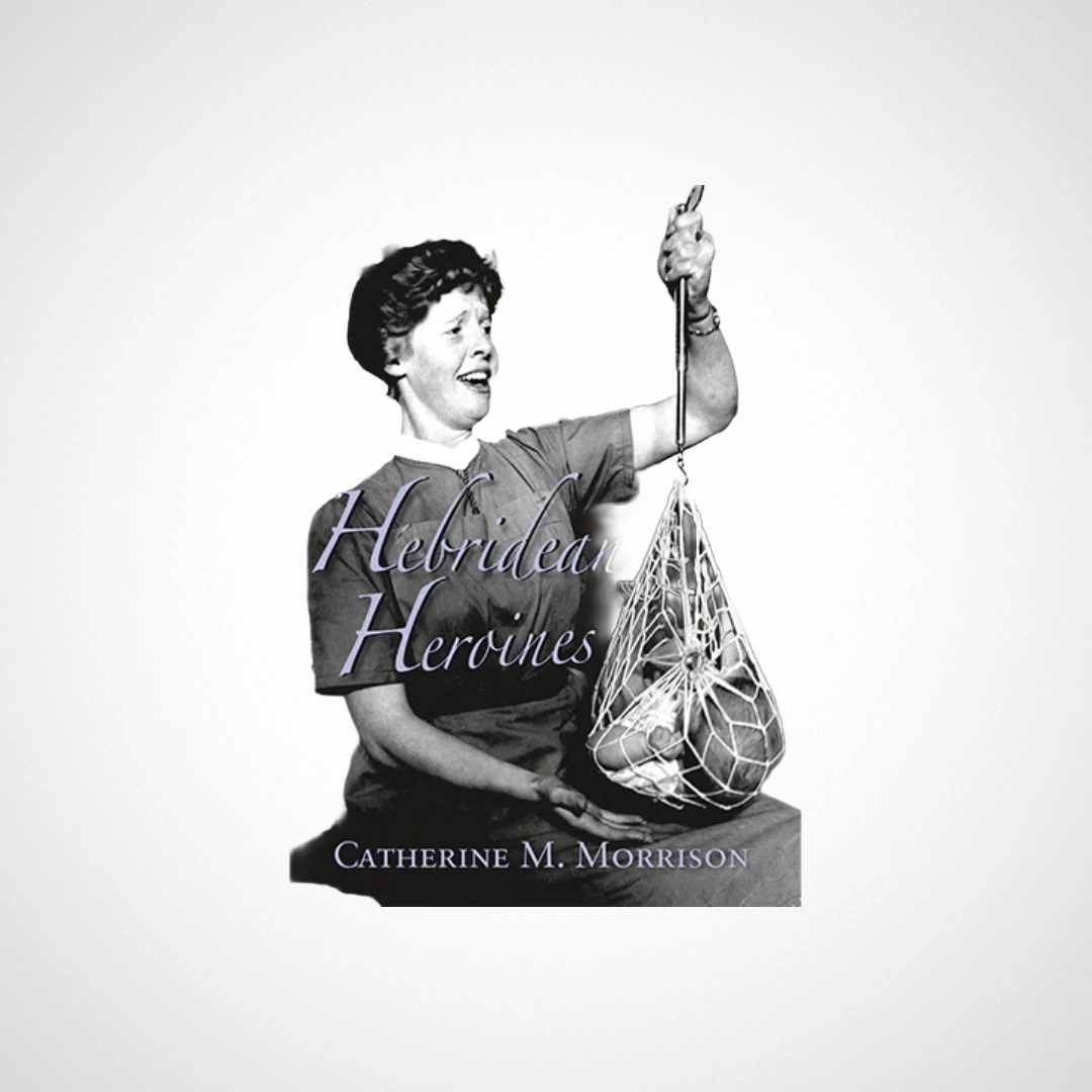 Hebridean Heroines : Twentieth Century Queen's Nurses