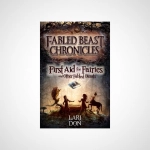 First Aid for Fairies and Other Fabled Beasts