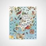 Once Upon An Island : An Atlas of Islands From Around the World