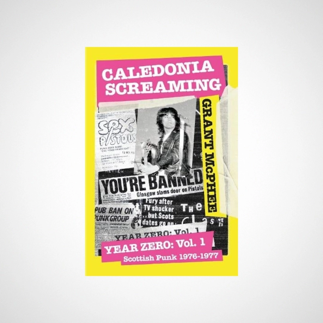 Caledonia Screaming : Scottish Punk 1976-1977