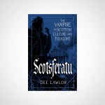 Scotsferatu : The Vampire in Scottish Culture and Folklore