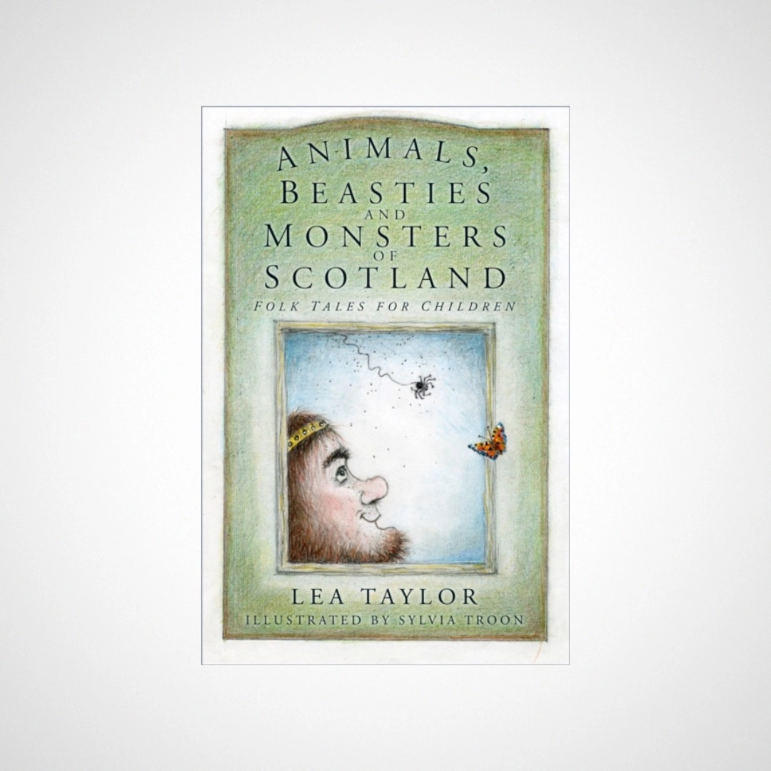 Animals, Beasties and Monsters of Scotland : Folk Tales for Children