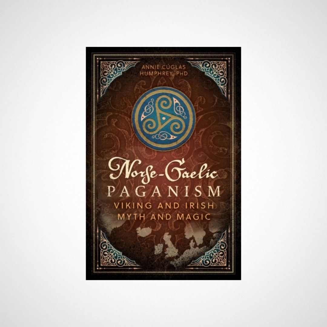 Norse-Gaelic Paganism : Viking and Irish Myth and Magic